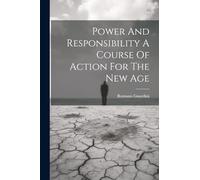 Power And Responsibility A Course Of Action For The New Age
