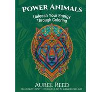 Power Animals: Unleash Your Energy Through Coloring (Color & Reflect Series)