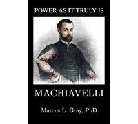 Power as It Truly Is: Machiavelli: How Leaders Survive in a Dangerous World: Political Realism, Strategy, and the Ethics of Survival