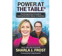 Power At The Table 3: The Entrepreneur's Guide to Gaining Rockstar Status in Business