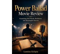 Power Ballad Movie Review: Examining Self-Worth, Resilience, and Meaningful Success