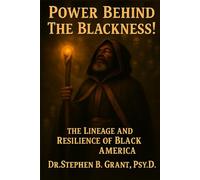 Power Behind The Blackness!: The Lineage and Resilience of Black America