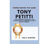 Power Behind the Game- Tony Petitti: The Visionary Who Built the Foundations of Modern Athletic Entertainment
