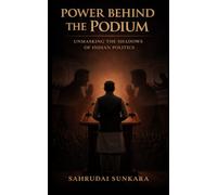 Power Behind the Podium: Unmasking the Shadows of Indian Politics