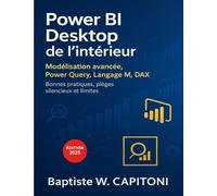 Power BI Desktop de l'intérieur: Modélisation avancée, langage M, DAX, Power Query : bonnes pratiques, pièges silencieux et limites