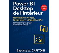 Power BI Desktop de l'intérieur: Modélisation avancée, langage M, DAX, Power Query : bonnes pratiques, pièges silencieux et limites