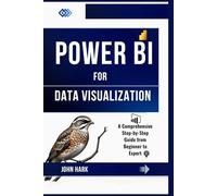 Power Bi for Data Visualization: A Comprehensive Step-by-Step Guide from Beginner to Expert