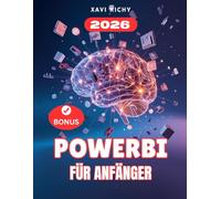 POWER BI FÜR ANFÄNGER: Der vollständige Leitfaden für die schrittweise Master-Datenvisualisierung, Automatisierung und Gewinnung von Erkenntnissen mit Microsoft Power BI