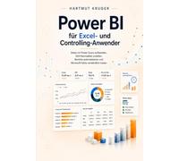 Power BI für Excel- und Controlling-Anwender: Daten mit Power Query aufbereiten, DAX-Kennzahlen erstellen, Berichte automatisieren und Microsoft Fabric verständlich nutzen