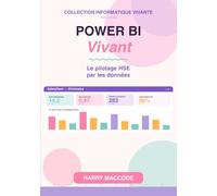 Power BI Vivant: Le pilotage HSE par les données - Du fichier Excel chaotique au tableau de bord qui fait décider (Informatique)