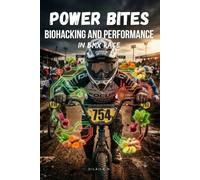 POWER BITES - BIOHACKING AND PERFORMANCE IN BMX RACE: Energy bites, gels, natural fueling, and aromatherapeutic solutions for the starting gate, the pits, and athletic training