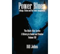 Power Blues: Voltage, Vision and the Sonic Imagination (The Blues Atlas: A History in Sound and Shadow)