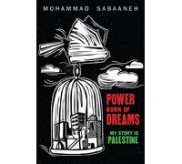 Power Born of Dreams: My Story is Palestine: 1
