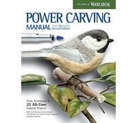 Power Carving Manual, Second Edition: Tools, Techniques, and 22 All-Time Favorite Projects
