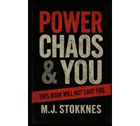 Power, Chaos & You: This Book Will Not Save You. (The Age of Chaos)