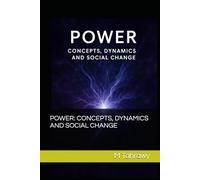 POWER: CONCEPTS, DYNAMICS AND SOCIAL CHANGE