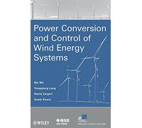 Power Conversion and Control of Wind Energy Systems: 74 (IEEE Press Series on Power and Energy Systems)