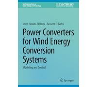 Power Converters for Wind Energy Conversion Systems: Modeling and Control (Synthesis Lectures on Green Energy and Technology)
