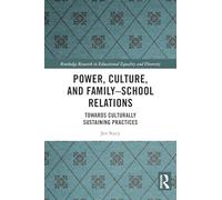 Power, Culture, and Family-School Relations: Towards Culturally Sustaining Practices (Routledge Research in Educational Equality and Diversity)