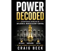 Power Decoded: Estrategias secretas de influencia, manipulación y control