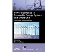 Power Electronics in Renewable Energy Systems and Smart Grid: Technology and Applications (IEEE Press Series on Power and Energy Systems)