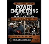 Power Engineering 4th Class Part B Exam Cram: 1,000 Practice Questions with Answers and Explanations for the SOPEEC 4B Power Engineer Certification Exam