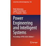 Power Engineering and Intelligent Systems: Proceedings of PEIS 2024, Volume 1: 1246 (Lecture Notes in Electrical Engineering, 1246)