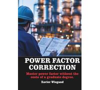 Power factor Correction: Master power factor without the costs of a graduate degree.