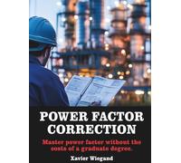 Power factor Correction: Master power factor without the costs of a graduate degree.