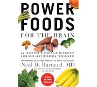Power Foods for the Brain: An Effective 3-Step Plan to Protect Your Mind and Strengthen Your Memory