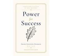 Power for Success: An Annotated Edition (Annotated Classics of Self Mastery)