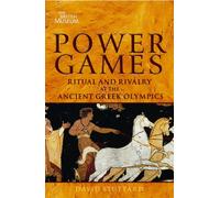Power Games: Ritual and Rivalry at the Ancient Greek Olympics