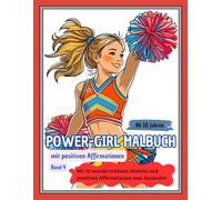 POWER-GIRL Malbuch mit positiven Affirmationen für Mädchen ab 10 Jahren, Band 4: Mit 50 wunderschönen Illustrationen und 50 positiven Affirmationen ... stärken und Kreativität fördern