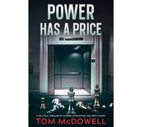 Power Has A Price: A Political Thriller of Murder, Corruption and Dirty Money