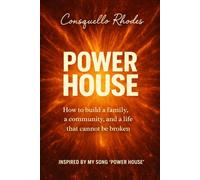 Power House: How to build a family, a community, and a life that cannot be broken