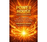 Power House Youth & Teen Edition: How to Build Yourself, Your Friendships and Your Future into Something That Cannot Be Broken