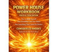 Power House Youth & Teen Edition Workbook: How to Build Yourself, Your Friendships, and Your Future into Something That Cannot Be Broken