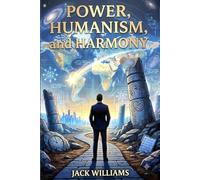 Power , Humanism and Harmony: A History That Oscillates - From Cosmic Vertigo to Democratic