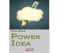 Power Idea. Come Potenziare Le Tue Abilità Creative Per Creare Storie