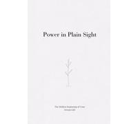 Power In Plain Sight: The Hidden Beginning of Your Dream Life (Uncover Your Dream Life)