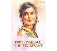 Power in Silence, Beauty in Presence 2026: A 2026 Diary for women with weekly and monthly layouts , plus inspiring affirmations