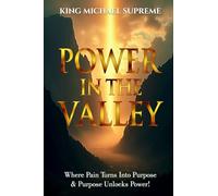 Power in the Valley: Where Pain Turns Into Purpose & Purpose Unlocks Power!