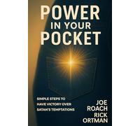 POWER IN YOUR POCKET: SIMPLE STEPS TO HAVE VICTORY OVER SATAN’S TEMPTATIONS