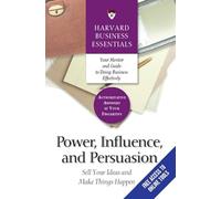 Power, Influence, and Persuasion (Harvard Business Essentials)