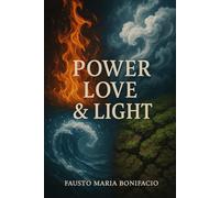 Power, Love & Light: The Basis for Existence