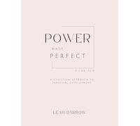 Power Made Perfect: A Christian Approach to Personal Development