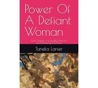 Power Of A Defiant Woman: Each Chapter A Lesson,Blue Print For Strenth,Healing,And Power