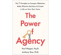 Power of Agency: The 7 Principles to Conquer Obstacles, Make Effective Decisions, and Create a Life on Your Own Terms