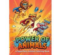 Power Of Animals: A superhero animal coloring book