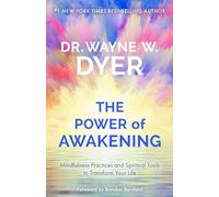 Power of Awakening, The: Mindfulness Practices and Spiritual Tools to Transform Your Life
